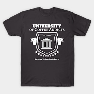 University of Coffee Addicts - Sprucing Up Your Brain Power T-Shirt